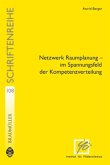 Netzwerk Raumplanung - im Spannungsfeld der Kompetenzverteilung Netzwerk Raumplanung - im Spannungsfeld der Kompetenzverteilung