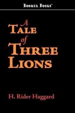A Tale of Three Lions - Haggard, H. Rider