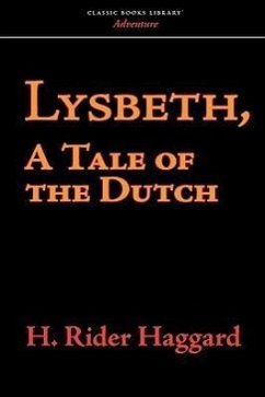 Lysbeth, a Tale of the Dutch - Haggard, H. Rider