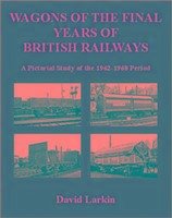 Wagons of the Final Years of British Railways: - Larkin, David