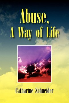 Abuse, a Way of Life - Schneider, Catharine