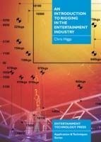 An Introduction to Rigging in the Entertainment Industry - Higgs, Chris