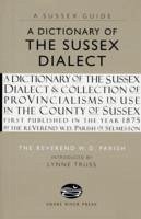 A Dictionary of the Sussex Dialect - Parish, W.D.