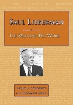 Saul Lieberman: The Man and His Work - Schochet, Elijah J.; Spiro, Solomon