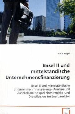 Basel II und mittelständische Unternehmensfinanzierung - Nagel, Lutz