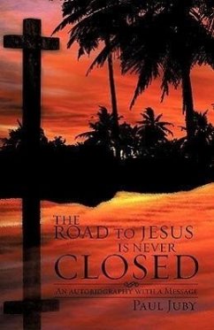 The Road to Jesus Is Never Closed - Juby, Paul