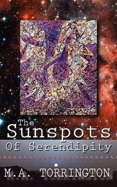 The Sunspots of Serendipity - Torrington, M. a.