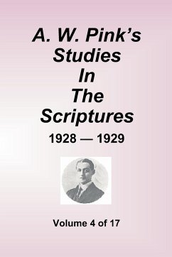 A.W. Pink's Studies In The Scriptures - 1928-29, Volume 4 of 17 - Pink, Arthur W.