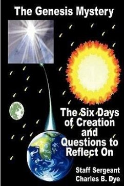 The Genesis Mystery - The Six Days of Creation and Questions to Reflect on - Dye, Charles B.