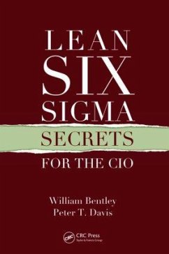 Lean Six Sigma Secrets for the CIO - Bentley, William; Davis, Peter T