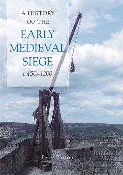 A History of the Early Medieval Siege, C.450-1200 - Purton, Peter