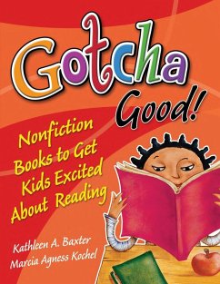 Gotcha Good! Nonfiction Books to Get Kids Excited About Reading - Baxter, Kathleen; Kochel, Marcia