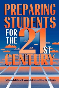 Preparing Students for the 21st Century - Uchida, Donna; Cetron, Marvin; Mckenzie, Floretta