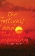 The Festivals and Their Meaning - Steiner, Rudolf