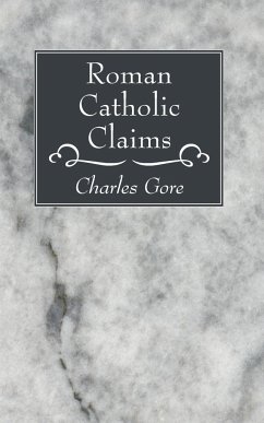 Roman Catholic Claims - Gore, Charles