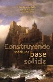 Construyendo Sobre Una Base Solida