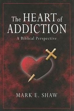 The Heart of Addiction - Shaw, Mark E