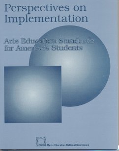 Perspectives on Implementation: Arts Educations Standards for America's Students - The National Association for Music Educa