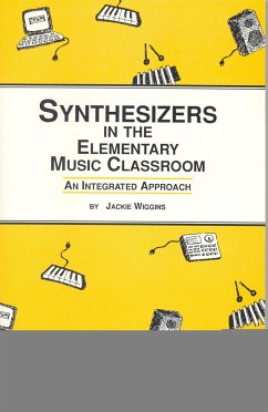 Synthesizers in the Elementary Music Classroom - Wiggins, Jackie