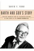 Barth and God's Story: Biblical Narrative and the Theological Method of Karl Barth in the Church Dogmatics