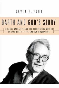 Barth and God's Story: Biblical Narrative and the Theological Method of Karl Barth in the Church Dogmatics - Ford, David F.