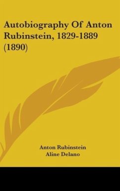 Autobiography Of Anton Rubinstein, 1829-1889 (1890) - Rubinstein, Anton