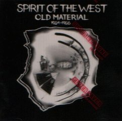 Old Material 1984-1986 - Spirit Of The West