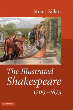 The Illustrated Shakespeare, 1709-1875 - Sillars, Stuart