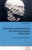 Liberalism and Islamism in the Ottoman Empire (1908-1914)