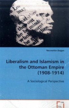 Liberalism and Islamism in the Ottoman Empire (1908-1914) - Dogan, Necmettin