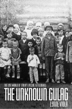 The Unknown Gulag - Viola, Lynne (Professor of History, Professor of History, University