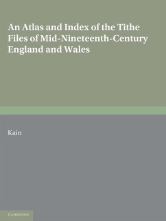 An Atlas and Index of the Tithe Files of Mid-Nineteenth-Century England and Wales - Kain, Roger J. P.; Holt, Harriet M. E.; Fry, Rodney E. J.