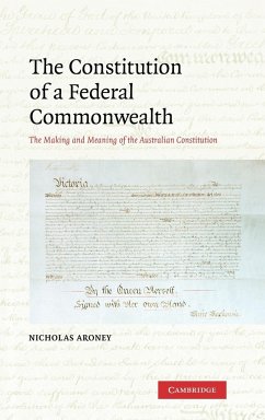 The Constitution of a Federal Commonwealth - Aroney, Nicholas; Nicholas, Aroney