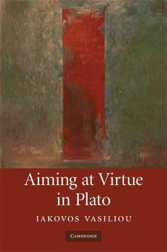 Aiming at Virtue in Plato - Vasiliou, Iakovos