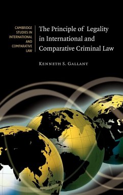 The Principle of Legality in International and Comparative Criminal Law - Gallant, Kenneth S.