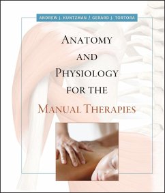 Anatomy and Physiology for the Manual Therapies - Kuntzman, Andrew;Tortora, Gerard J.