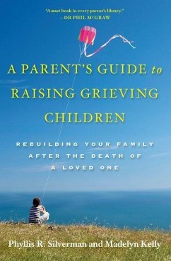 A Parent's Guide to Raising Grieving Children - Silverman, Phyllis R. (Professor, Institute of Health, Professor, In; Kelly, Madelyn