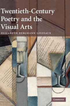 Twentieth-Century Poetry and the Visual Arts - Loizeaux, Elizabeth Bergmann (Professor of English and Associate Dea