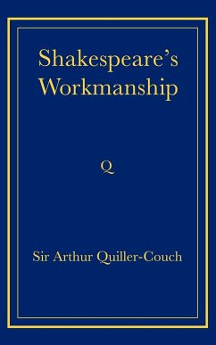 Shakespeare's Workmanship - Quiller-Couch, Arthur