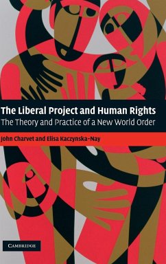 The Liberal Project and Human Rights - Charvet, John; Kaczynska-Nay, Elisa