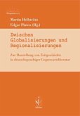 Zwischen Globalisierungen und Regionalisierungen Zwischen Globalisierungen und Regionalisierungen