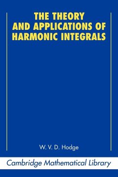 The Theory and Applications of Harmonic Integrals - Hodge, W. V. D.