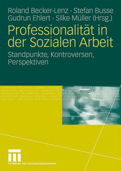 Professionalität in der Sozialen Arbeit – Standpunkte, Kontroversen, Perspektiven - Roland Becker-Lenz
