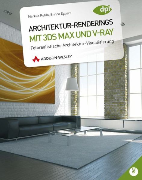 Architektur-Renderings mit 3ds Max und V-Ray, m. CD-ROM Architektur-Renderings mit 3ds Max und V-Ray, m. CD-ROM