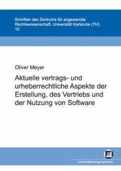 Aktuelle vertrags- und urheberrechtliche Aspekte der Erstellung, des Vertriebs und der Nutzung von Software - Meyer, Oliver
