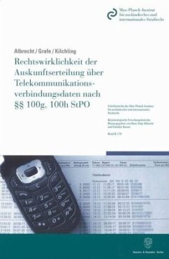 Rechtswirklichkeit der Auskunftserteilung über Telekommunikationsverbindungsdaten nach 100g, 100h StPO. - Albrecht, Hans-Jörg;Grafe, Adina;Kilchling, Michael