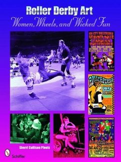 Roller Derby Art: Women, Wheels, and Wicked Fun - Pfouts, Sherrie Cullison