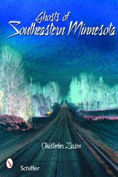 Ghosts of Southeastern Minnesota - Larsen, Christopher S.