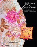 Silk Art Embroidery: A Woman's History of Ornament & Empowerment
