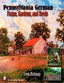 Pennsylvania German Farms, Gardens, and Seeds: Landis Valley in Four Centuries